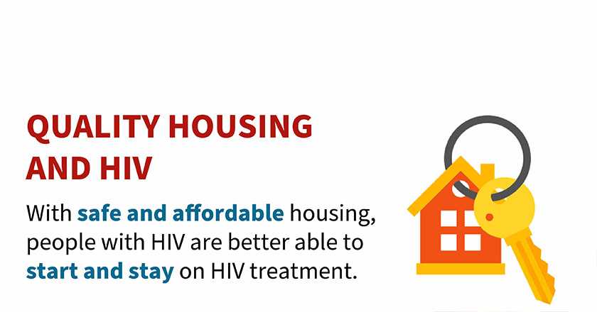 With safe and affordable housing, people with HIV are better able to start and stay on HIV treatment.