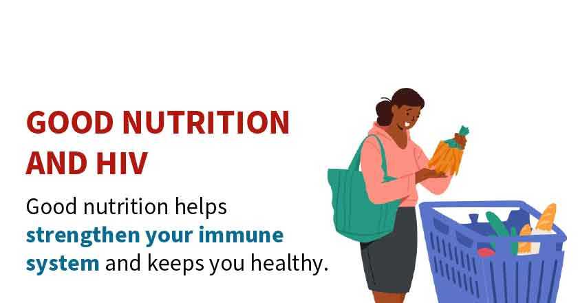 Good nutrition helps strengthen your immune system and keeps you healthy.
