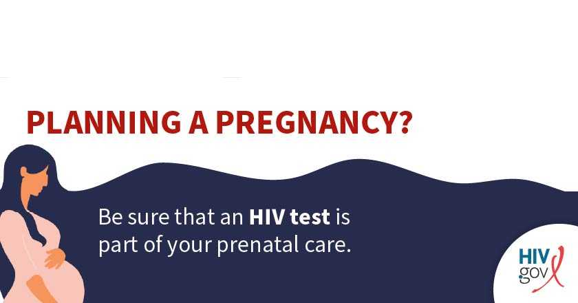 Planning a pregnancy? Be sure that an HIV test is part of your prenatal care.